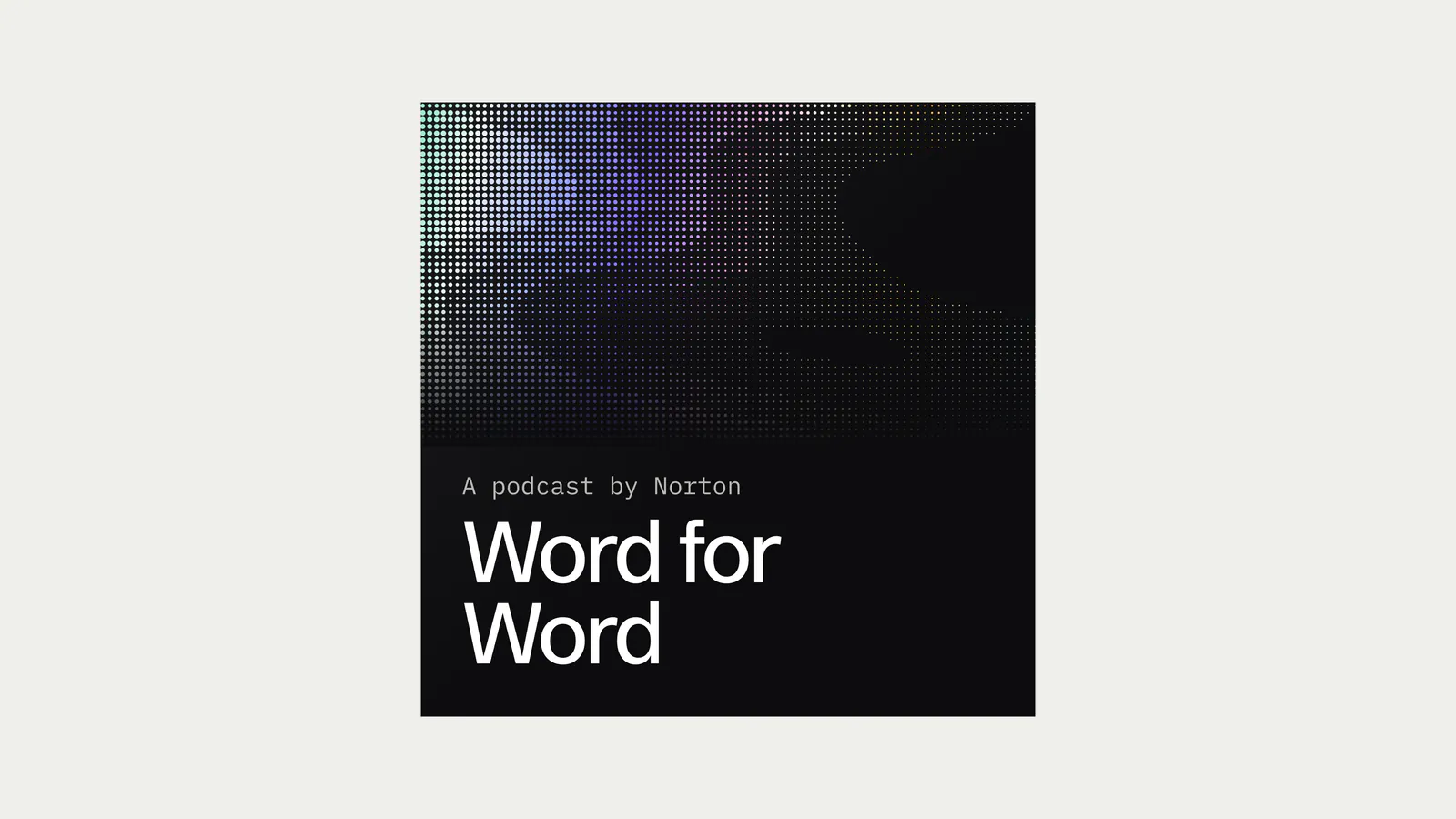 Word for Word, a podcast by Norton, cover on dark dot-matrix